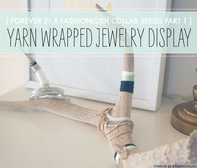 Fashionlush x Forever 21 DIY Series: Yarn Wrapped Jewelry Display